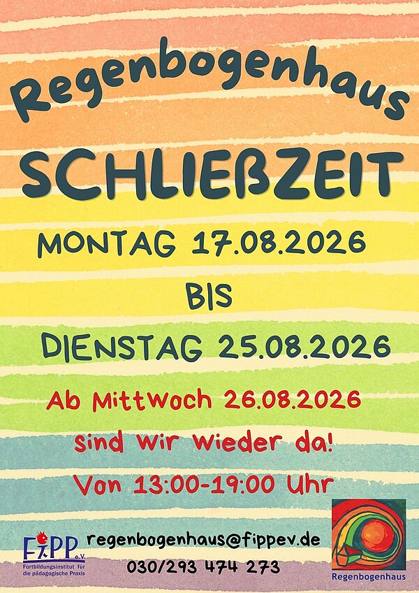 Regenbogenhaus Schließzeit: Montag, 17.8. - Dienstag 25.8.2026. Ab Mittwoch, 26.8.2026 sind wir wieder für Euch da.